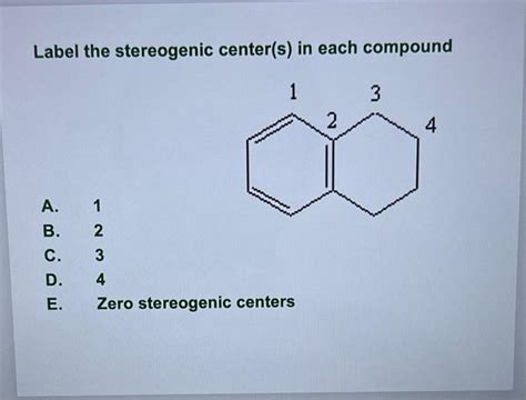 Solved Label The Stereogenic Center S In Each Compound A Chegg