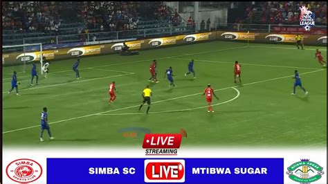 LIVE Simba Vs Mtibwa Sugar Full Stream Ligi Kuu Tanzania Bara NBC