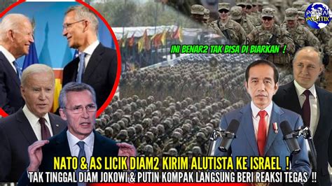 Licik As Dan Nato Diam Kirim Alutista Ke Israel Jokowi Putin