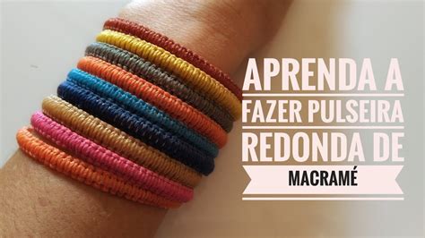 Aprenda A Fazer Uma Pulseira Redonda De Macramé Youtube