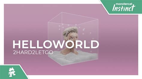 Helloworld 2hard2letgo Monstercat Release Youtube