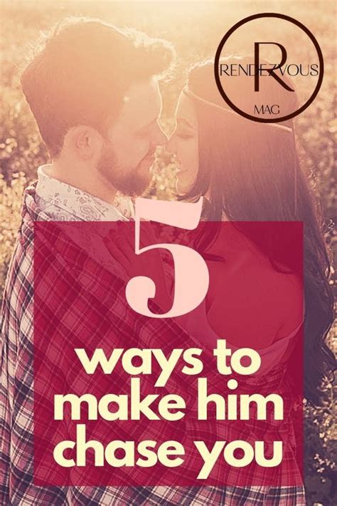 Make Him Want You 5 Ways To Make Him Chase You