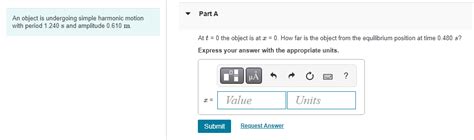 Solved An Object Is Undergoing Simple Harmonic Motion Part A Chegg