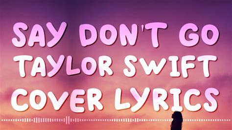 Taylor Swift Say Dont Go Cover Lyrics By Nico Youtube