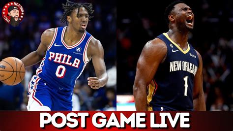 Sixers Vs Pelicans Instant Reactions Sixers Post Game Live Youtube