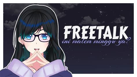 Freetalkini Malem Minggu Apa Sabtu Malem Ellise Youka Vtuber