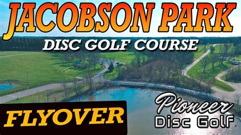 Jacobson Park Disc Golf Course Flyover Pioneer Disc Golf Youtube