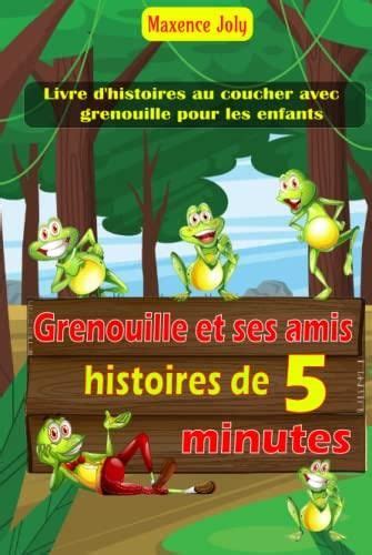 Grenouille Et Ses Amis Histoires De Minutes Livre D Histoires Au