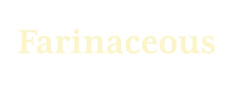 Farinaceous - Word Daily