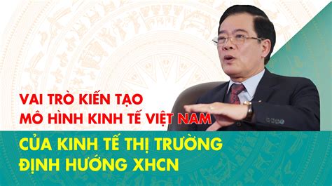 Vai trò kiến tạo mô hình kinh tế Việt Nam của kinh tế thị trường định