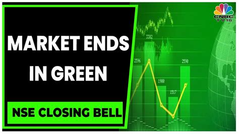 Market Closes In Green With Sensex And Nifty Ending At Record Highs Nse Closing Bell Cnbc Tv18