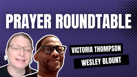 Prayer Roundtable Victoria Thompson Wesley Blount Messiah