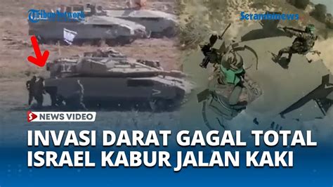 Invasi Darat Israel Gagal Total Tentara Idf Putar Balik Jalan Kaki