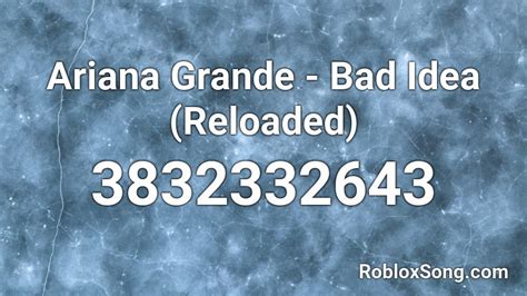 Ariana Grande Bad Idea Reloaded Roblox Id Roblox Music Codes