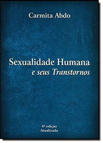 Sexualidade Humana E Seus Transtornos By Carmita Abdo Goodreads