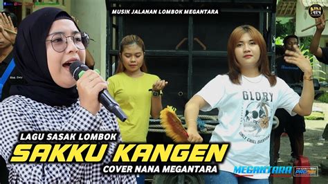 NANA NUTRIISARI MEGANTARA COVER LAGU SASAK LOMBOK SAKKU KANGEN YouTube