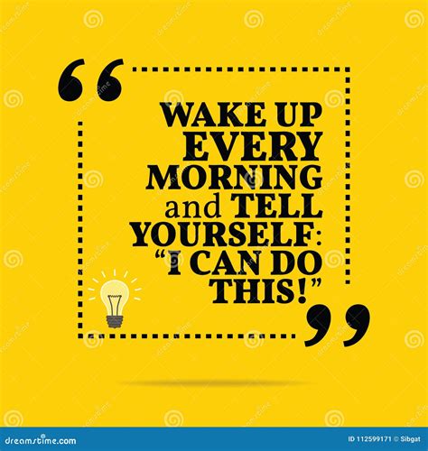 Inspirational Motivational Quote Wake Up Every Morning And Tell Stock