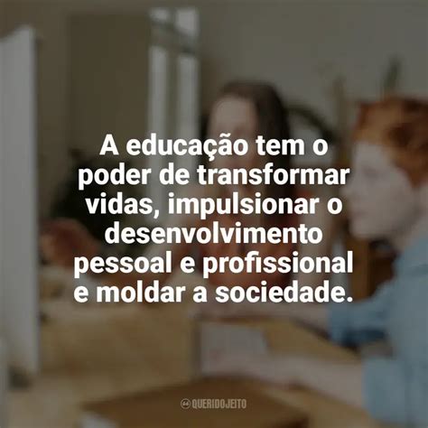 A Educa O Tem O Poder De Transformar Vidas Impulsionar O