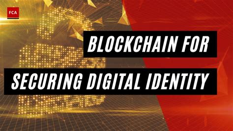 Blockchain For Securing Digital Identity