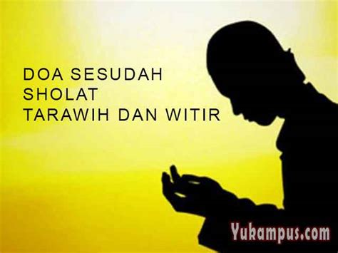 Bacaan Doa Setelah Sholat Tarawih Witir Sesuai Sunnah - YuKampus