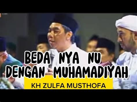 BEDANYA NU DENGAN MUHAMADIYAH KH ZULFA MUSTHOFA YouTube