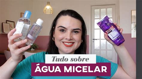 Tudo sobre água micelar o que é pra quê serve e dicas de produtos