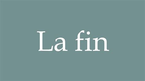 How To Pronounce La Fin Correctly In French Youtube