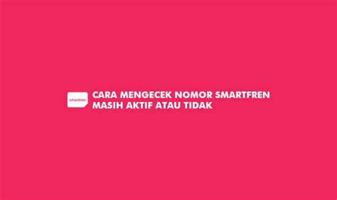 13 Cara Mengecek Nomor Smartfren Masih Aktif Atau Tidak