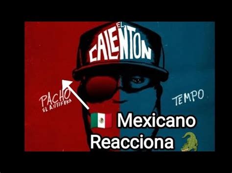 Tempo Pacho El Antifeka El Calent N Mexa Reacci N Youtube