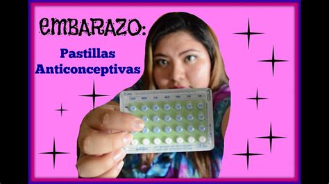 Embarazo Pastillas Anticonceptivas Parte Preguntas Y Consejos