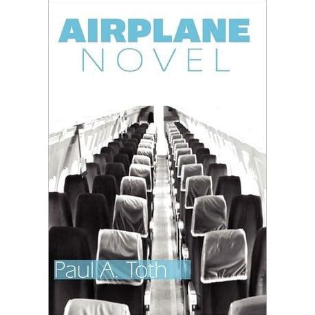 Airplane Novel by Paul A. Toth — Reviews, Discussion, Bookclubs, Lists