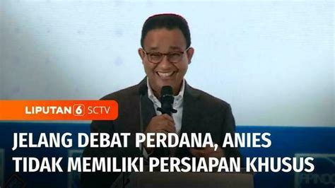 Video Tanpa Persiapan Khusus Capres Anies Mengaku Siap Hadapi Debat