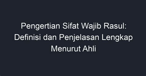 Pengertian Sifat Wajib Rasul Definisi Dan Penjelasan Lengkap Menurut