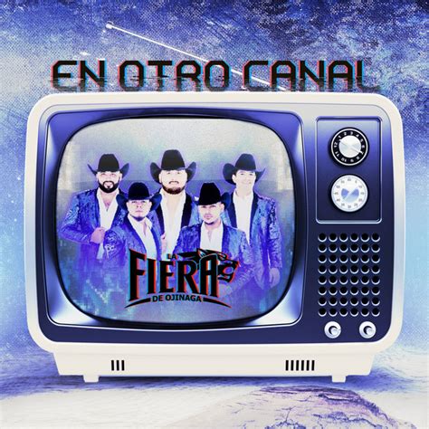 En Otro Canal Album By La Fiera De Ojinaga Spotify