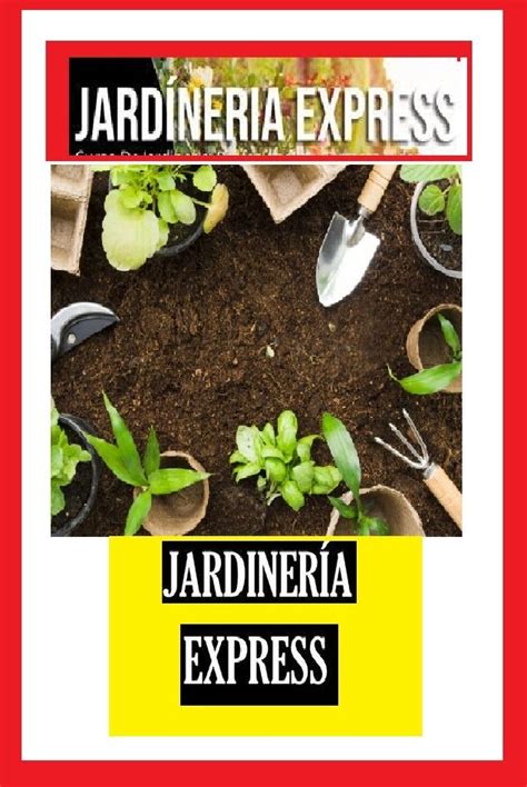 ¿te Gustaría Aprender Los Pasos Básicos Sobre La Jardinería Jardineria