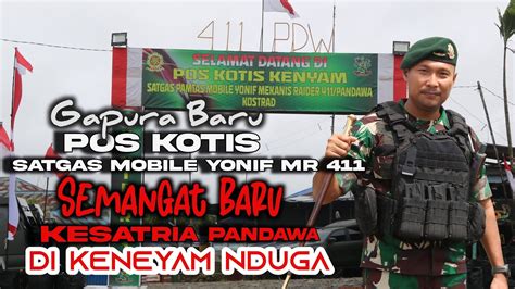 Wajah Baru Gapura Pos Kotis Kenyam Satgas Mobile Yonif Mr Kostrad