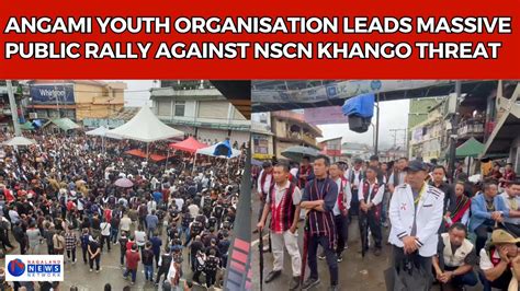 Angami Youth Organisation Leads Massive Public Rally Against Nscn