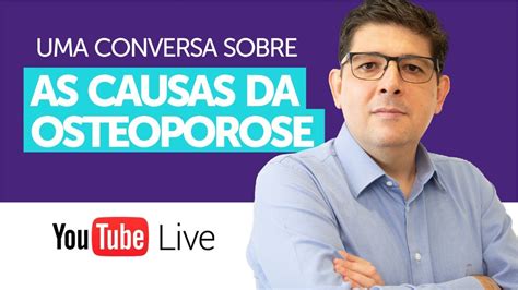 As Causas Da OSTEOPOROSE Live O Dr Juliano Teles YouTube