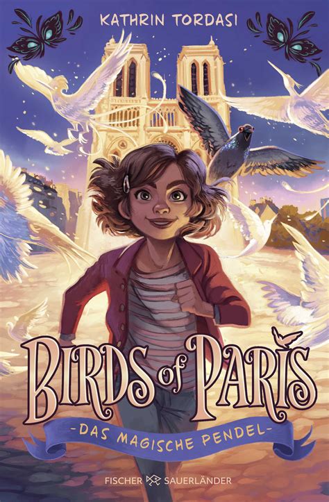 Birds Of Paris Das Magische Pendel Kathrin Tordasi S Fischer Verlage