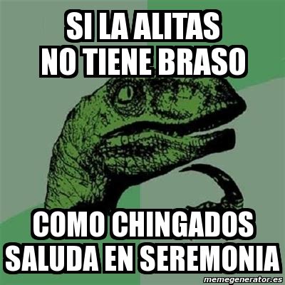 Meme Filosoraptor Si La Alitas No Tiene Braso Como Chingados Saluda