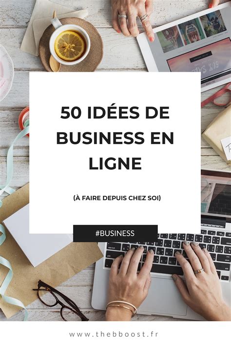 50 Idées De Business En Ligne à Faire Depuis Chez Soi Thebboost