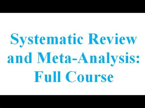 Introduction To Systematic Review And Meta Analysis Full Course Youtube