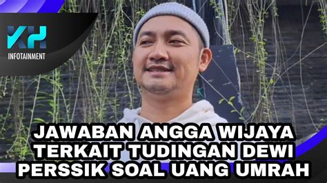 Jawaban Angga Wijaya Terkait Tudingan Dewi Perssik Soal Uang Untuk