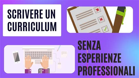 Scrivere Un Curriculum Senza Esperienze Professionali Trovare Lavoro