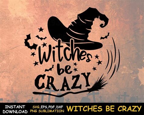 Witches Be Crazy Svg Crazy Witch Png Shirt Print Crazy - Etsy