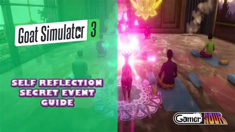 Goat Simulator Self Reflection Secret Event Guide Gamerhour