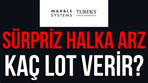 TUREKS TURUNÇ MADENCİLİK HALKA ARZ KAÇ LOT VERİR SÜRPRİZ HALKA ARZ