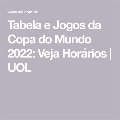 Tabela e Jogos da Copa do Mundo 2022 Veja Horários UOL Tables