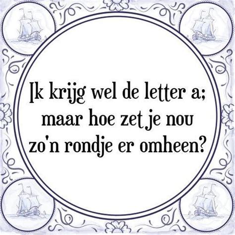 Tegeltje Met Spreuk Tegeltjeswijsheid Ik Krijg Wel De Letter A Maar