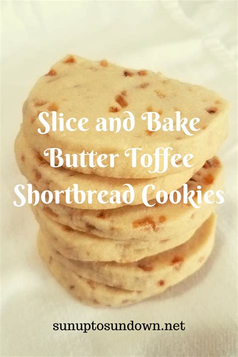 Slice And Bake Butter Toffee Shortbread Cookies Sunup To Sundown Recipe Toffee Cookie